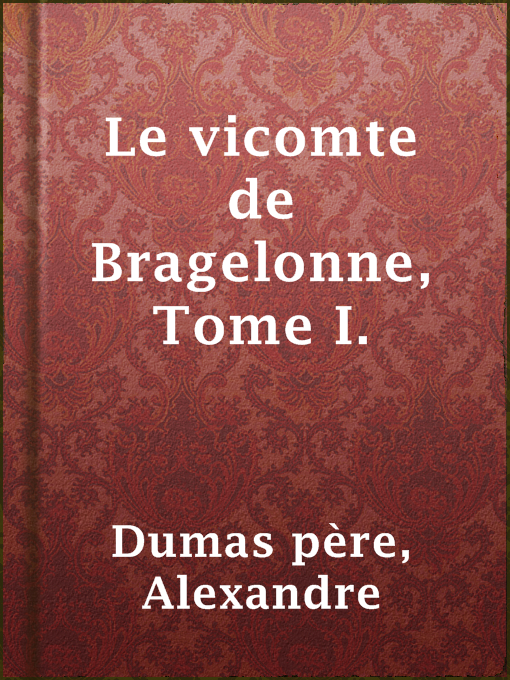 Title details for Le vicomte de Bragelonne, Tome I. by Alexandre Dumas père - Available